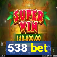 538 bet